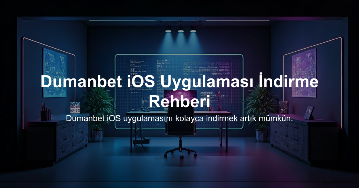 Dumanbet iOS Uygulaması İndirme Rehberi