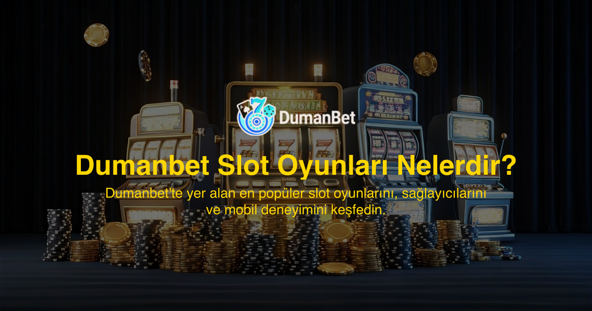 Dumanbet Slot Oyunları Nelerdir?