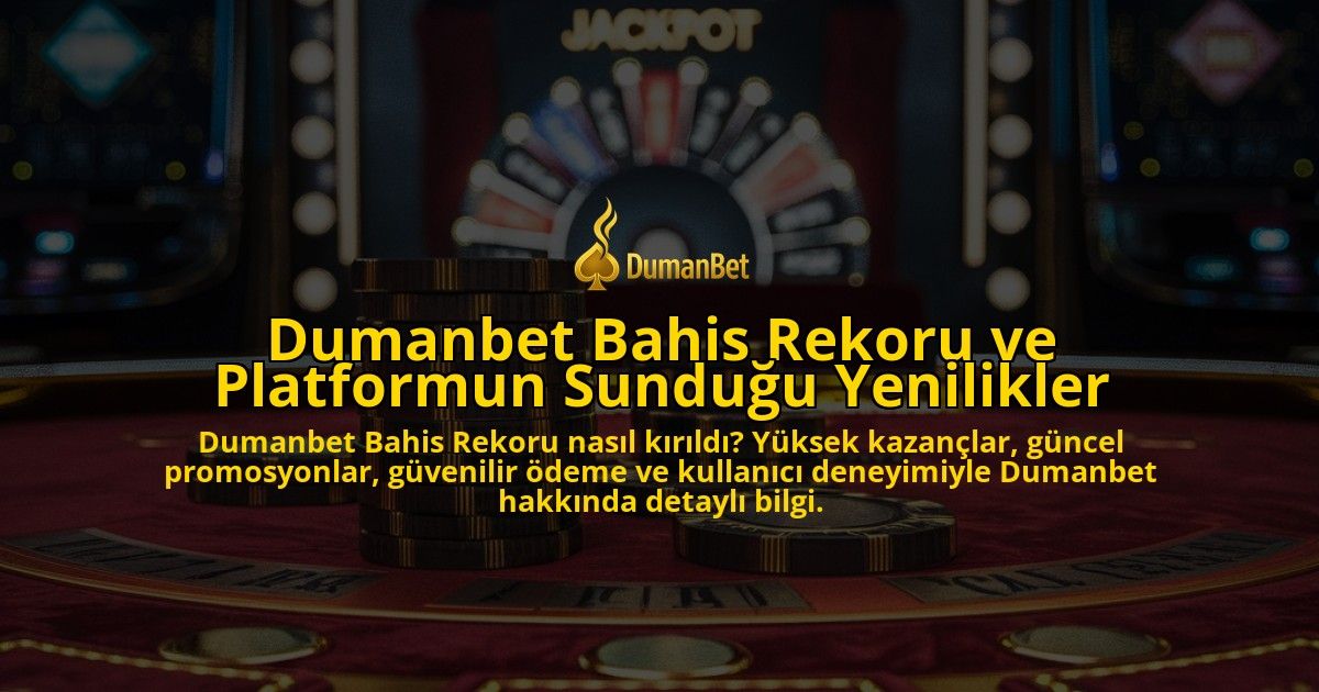 Dumanbet-Bahis-Rekoru-ve-Platformun-Sunduu-Yenilikler-overlay-1768336701.jpg