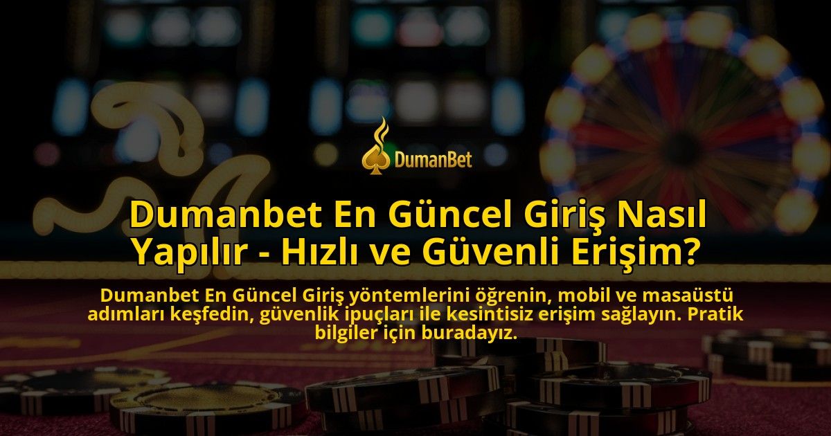 Dumanbet-En-Gncel-Giri-Nasl-Yaplr---Hzl-ve-Gvenli-Eriim-overlay-1768598800.jpg