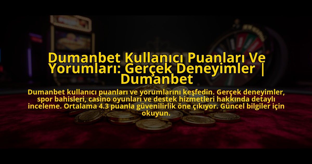 Dumanbet-Kullanici-Puanlari-Ve-Yorumlari-Gercek-Deneyimler-Dumanbet-overlay-1769865290.jpg